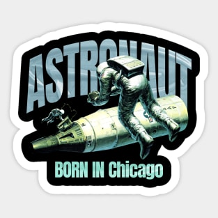 Astronaut Born In  Chicago Sticker